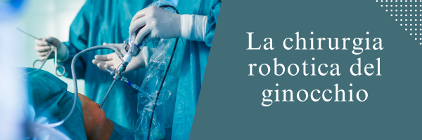 La chirurgia robotica del ginocchio