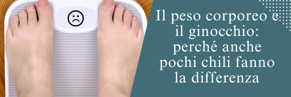 Il peso corporeo e il ginocchio: perché anche pochi chili fanno la differenza