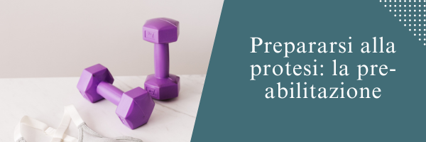 Prepararsi alla protesi: la pre-abilitazione