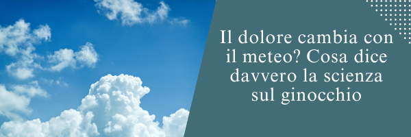Il dolore cambia con il meteo? Cosa dice davvero la scienza sul ginocchio