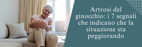 Artrosi del ginocchio: i 7 segnali che indicano che la situazione sta peggiorando