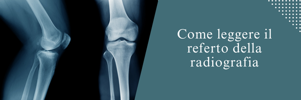 Come leggere il referto della radiografia