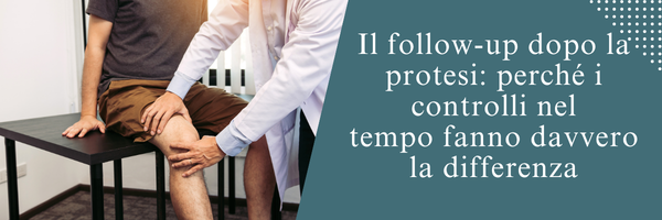 Il follow-up dopo la protesi