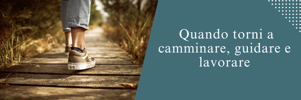  Quando torni a camminare, guidare e lavorare